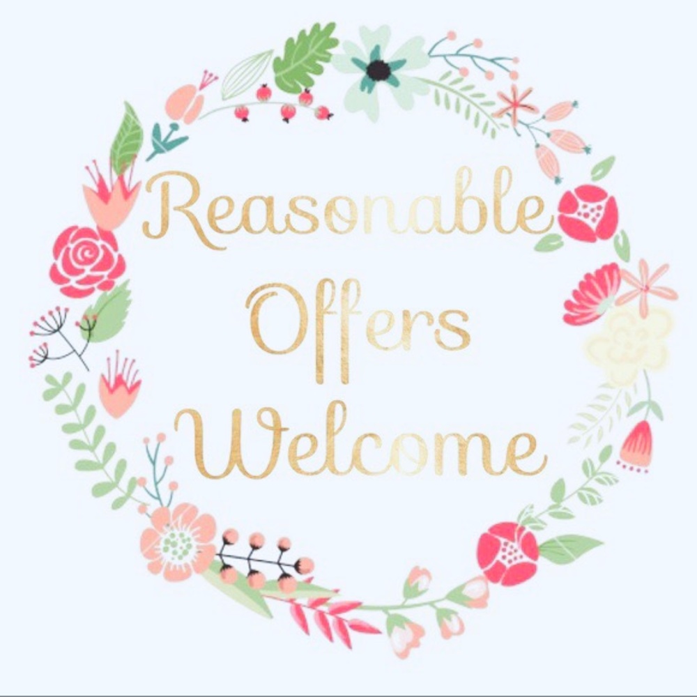 Reasonable offers welcome! Don’t hesitate to ask